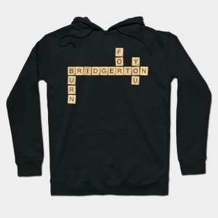 Burn for You - Bridgerton Scrabble Design Hoodie